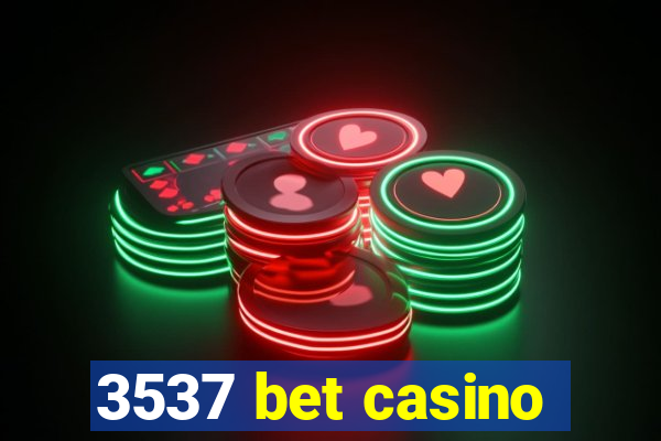 3537 bet casino